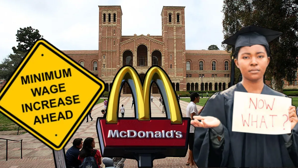 A yellow road sign that reads “Minimum Wage Increase Ahead/A sign for a McDonald’s restaurant/A college graduate holds a sign that reads “Now What?”/A photo of the UCLA campus